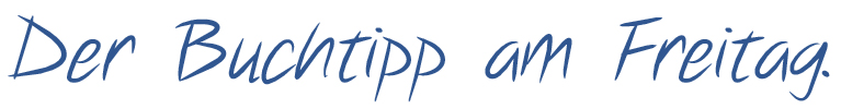 Der Buchtipp am Freitag