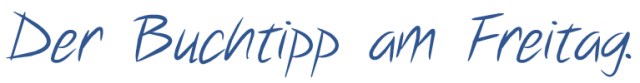 Der Buchtipp am Freitag