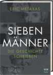 140728 eric_metaxas_sieben_maenner_die_geschichte_schrieben